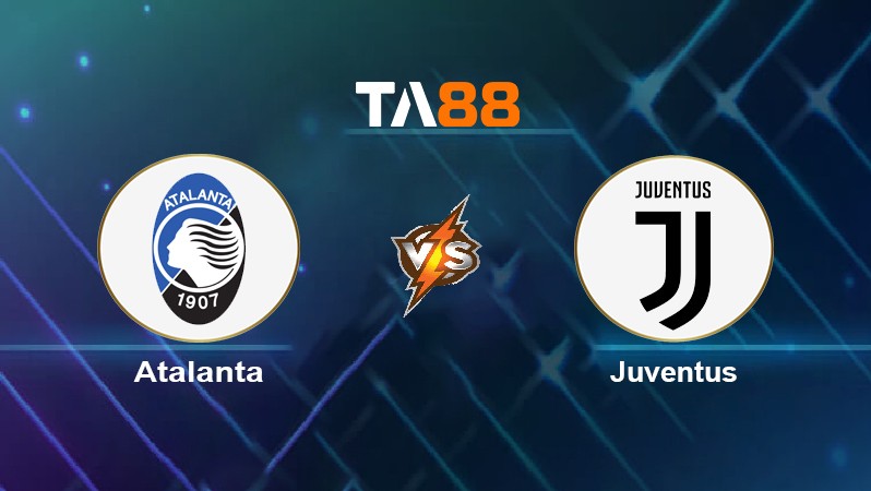 TA88 Soi kèo nhận định Atalanta vs Juventus, 02h45 ngày 14/02/2022