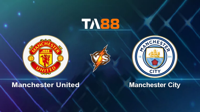 TA88 Soi kèo nhận định Manchester United vs Manchester City, 19h30 ngày 06/11/2021
