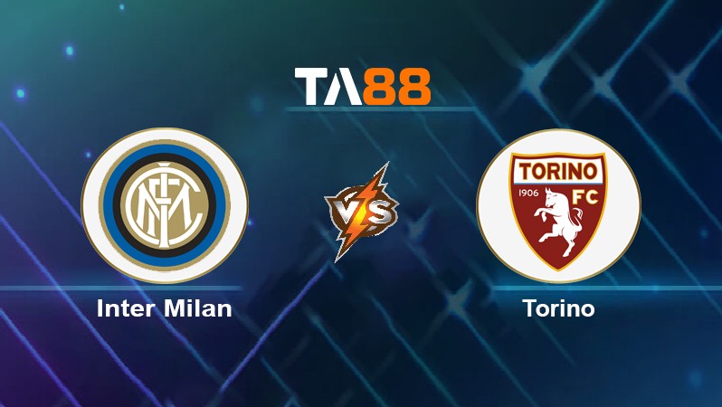 TA88 Soi kèo nhận định Inter Milan vs Torino, 00h30 ngày 23/12/2021