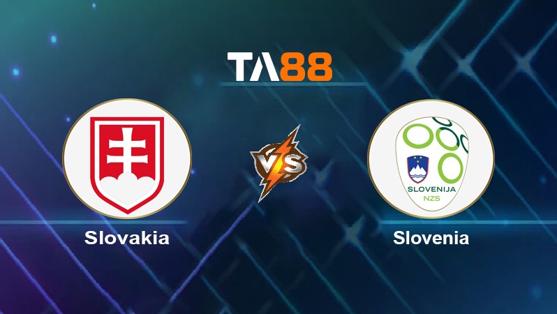 TA88 Soi kèo nhận định Slovakia vs Slovenia, 02h45 ngày 12/11/2021