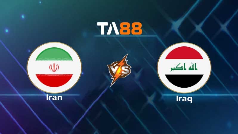 TA88 Soi kèo nhận định Iran vs Iraq , 21h30 ngày 27/01/2022