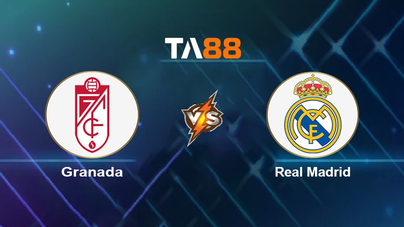 TA88 Soi kèo nhận định Granada vs Real Madrid, 22h15 ngày 21/11/2021