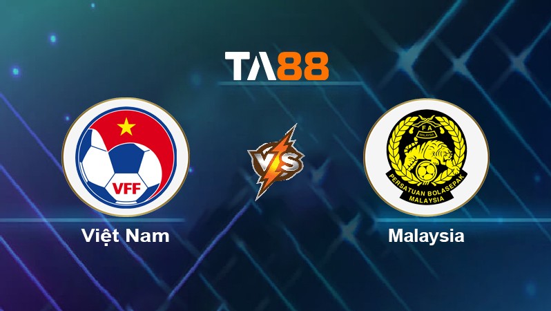 TA88 Soi kèo nhận định Việt Nam vs Malaysia, 19h30 ngày 12/12/2021