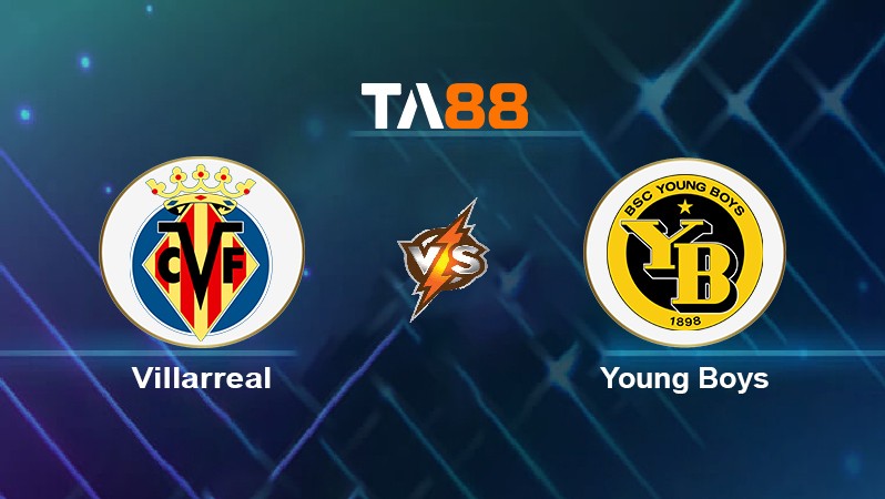 TA88 Soi kèo nhận định Villarreal vs Young Boys, 03h00 ngày 03/11/2021