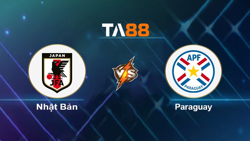 TA88 Soi kèo nhận định Nhật Bản vs Paraguay, 17h00 ngày 02/06/2022