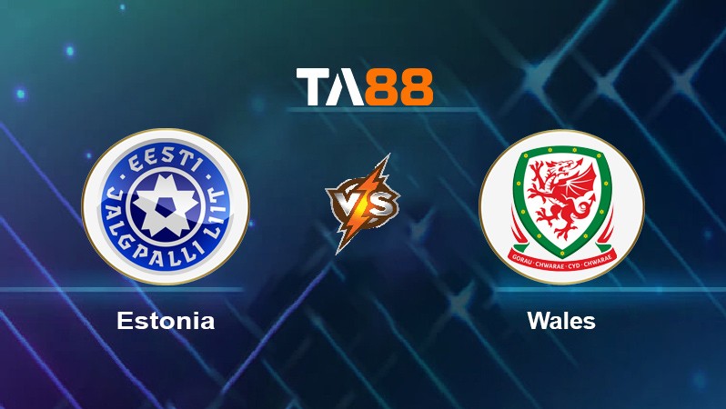 TA88 Soi kèo nhận định Estonia vs Wales, 01h45 ngày 12/10/2021