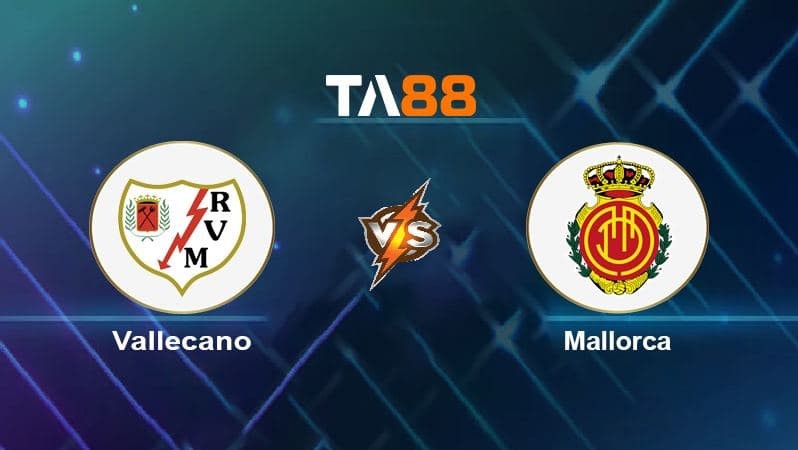 TA88 Soi kèo nhận định Vallecano vs Mallorca, 03h00 ngày 23/11/2021