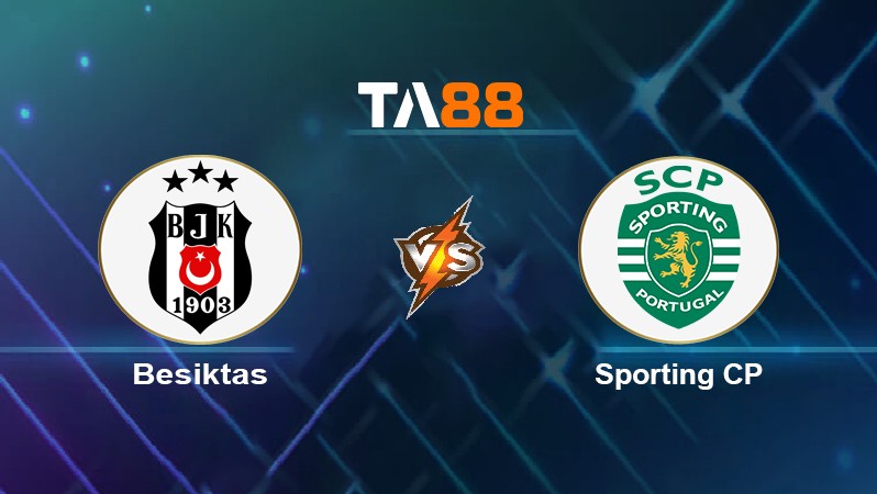 TA88 Soi kèo nhận định Beşiktaş vs Sporting CP, 23h45 ngày 19/10/2021