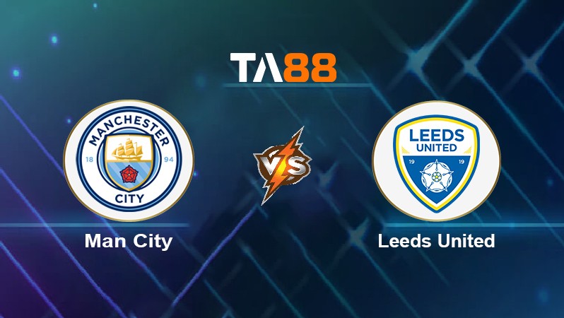 TA88 Soi kèo nhận định Man City vs Leeds United, 03h00 ngày 15/12/2021
