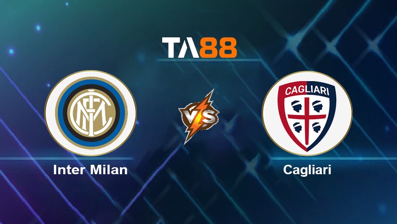 TA88 Soi kèo nhận định Inter Milan vs Cagliari, 02h45 ngày 13/12/2021