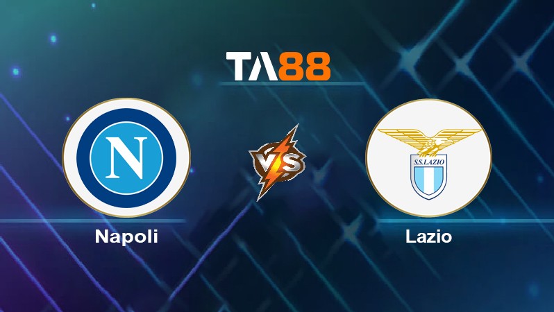 TA88 Soi kèo nhận định Napoli vs Lazio, 02h45 ngày 29/11/2021