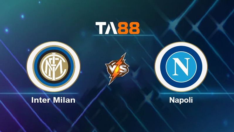 TA88 Soi kèo nhận định Inter Milan vs Napoli, 00h00 ngày 22/11/2021
