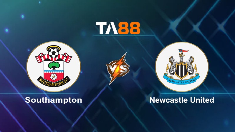TA88 Soi kèo nhận định Southampton vs Newcastle United, 21h00 ngày 02/01/2022