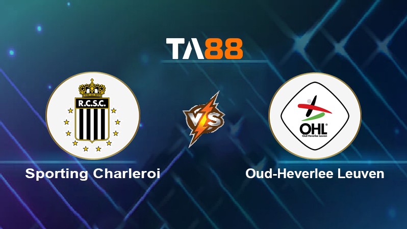 TA88 Soi kèo nhận định Sporting Charleroi vs Oud-Heverlee Leuven, 00h45 ngày 28/12/2021