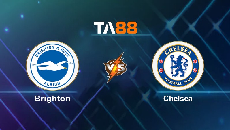 TA88 Soi kèo nhận định Brighton vs Chelsea, 03h00 ngày 19/01/2022