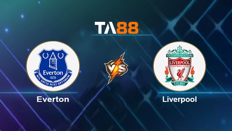 TA88 Soi kèo nhận định Everton vs Liverpool, 03h15 ngày 02/12/2021