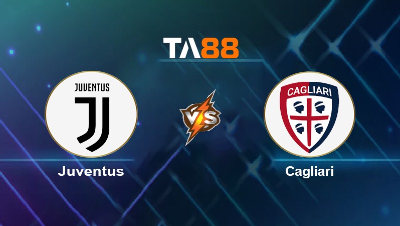 TA88 Soi kèo nhận định Juventus vs Cagliari, 02h45 ngày 22/12/2021