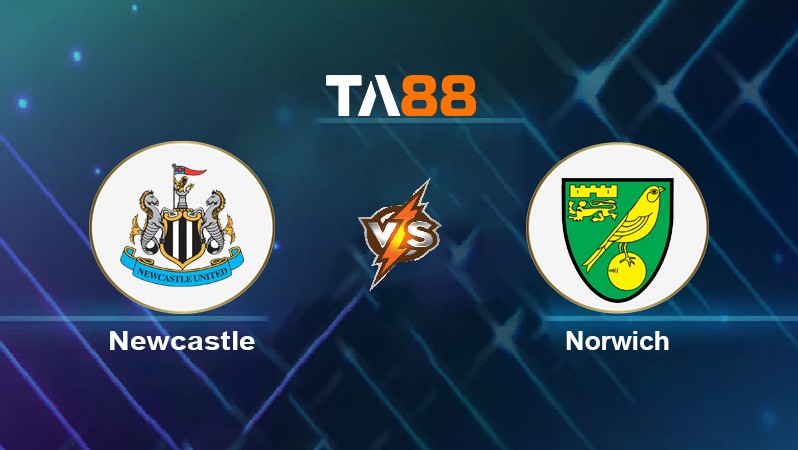 TA88 Soi kèo nhận định Newcastle vs Norwich, 02h30 ngày 01/12/2021