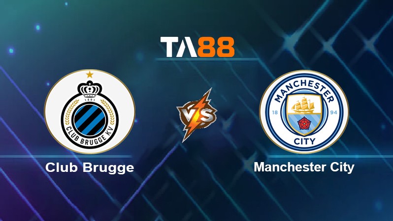 TA88 Soi kèo nhận định Club Brugge vs Manchester City, 23h45 ngày 19/10/2021