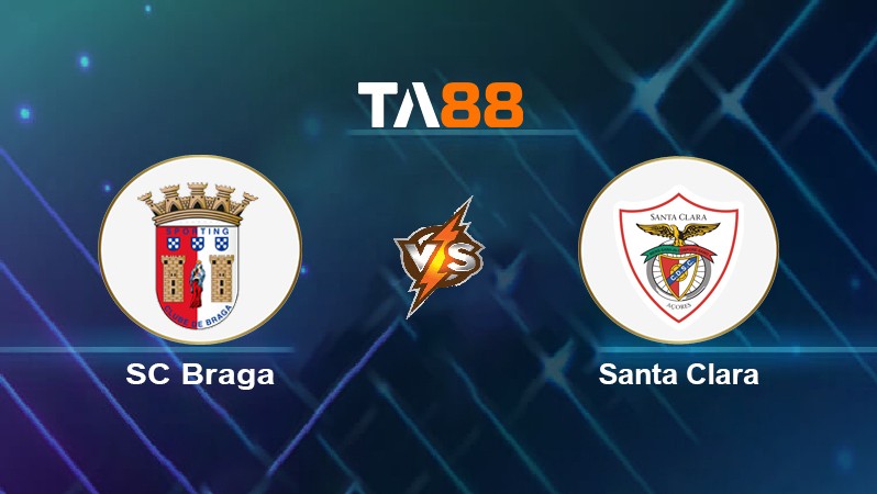 TA88 Soi kèo nhận định SC Braga vs Santa Clara, 03h15 ngày 01/03/2022