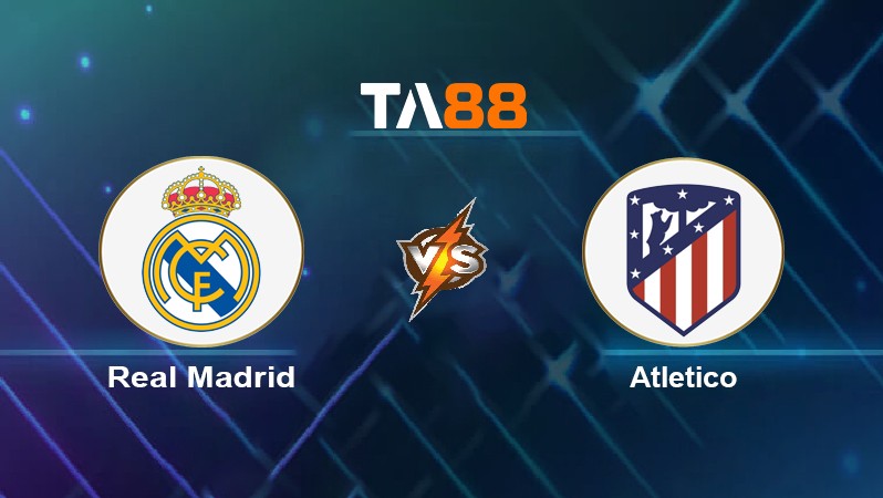 TA88 Soi kèo nhận định Real Madrid vs Atletico, 03h00 ngày 13/12/2021