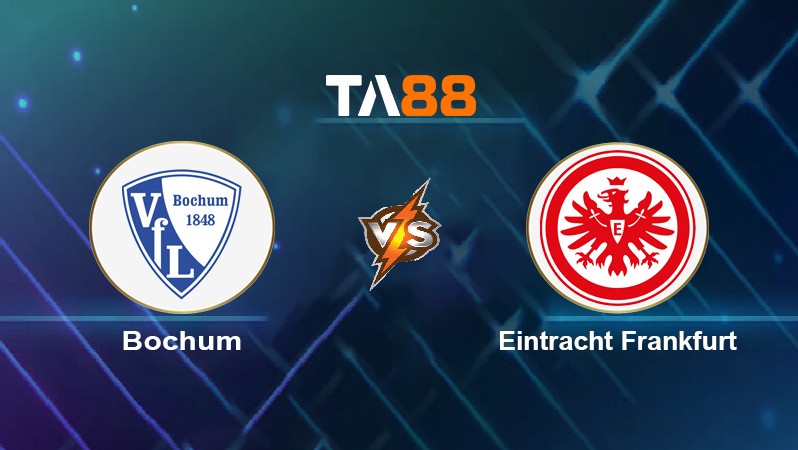 TA88 Soi kèo nhận định Bochum vs Eintracht Frankfurt, 00h30 ngày 25/10/2021