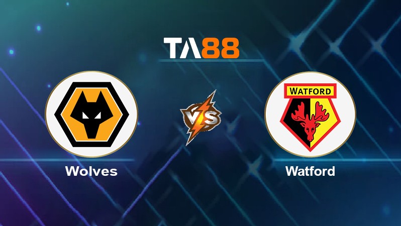 TA88 Soi kèo nhận định Wolves vs Watford, 19h30 ngày 26/12/2021