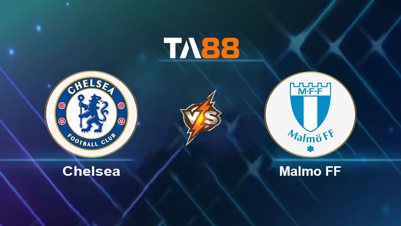 TA88 Soi kèo nhận định Chelsea vs Malmö FF, 02h00 ngày 21/10/2021