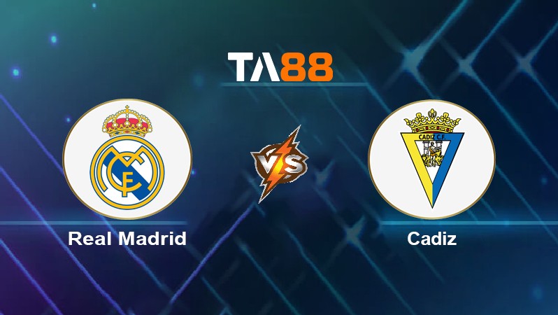 TA88 Soi kèo nhận định Real Madrid vs Cadiz, 03h00 ngày 20/12/2021
