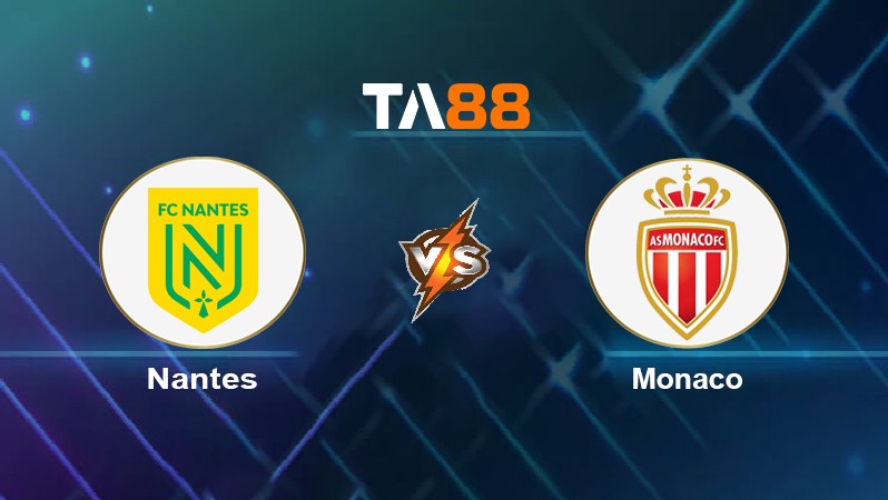 TA88 Soi kèo nhận định Nantes vs Monaco, 03h15 ngày 03/03/2022