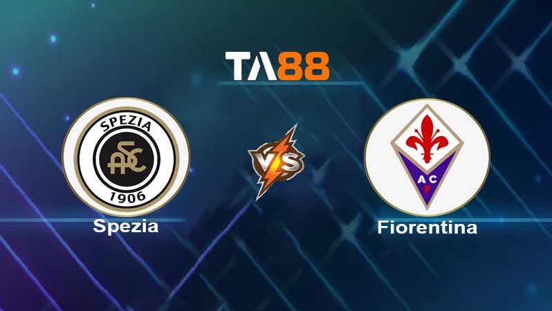 TA88 Soi kèo nhận định Spezia vs Fiorentina , 02h45 ngày 15/02/2022