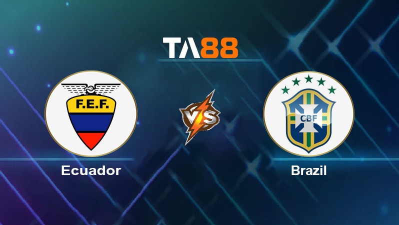TA88 Soi kèo nhận định Ecuador vs Brazil, 04h00 ngày 28/01/2022