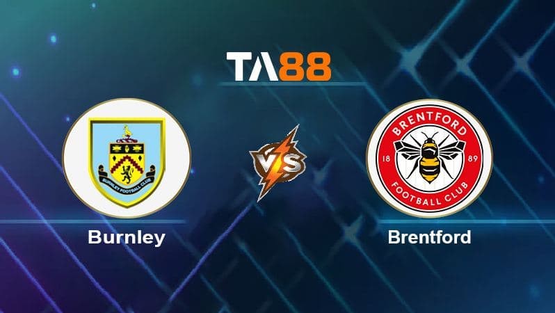 TA88 Soi kèo nhận định Burnley vs Brentford, 21h00 ngày 30/10/2021