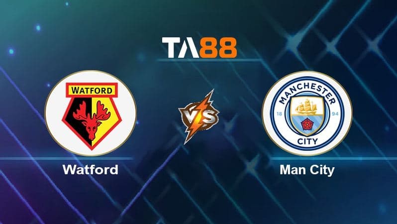 TA88 Soi kèo nhận định Watford vs Manchester City, 00h30 ngày 05/12/2021