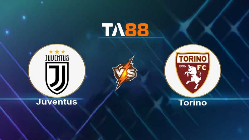 TA88 Soi kèo nhận định Juventus vs Torino , 02h45 ngày 19/02/2022