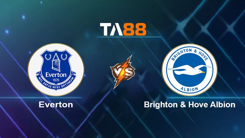 TA88 Soi kèo nhận định Everton vs Brighton & Hove Albion, 21h00 ngày 02/01/2022