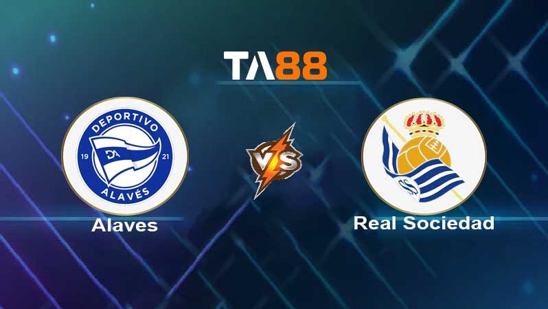 TA88 Soi kèo nhận định Deportivo Alavés vs Real Sociedad, 00h30 ngày 03/01/2022