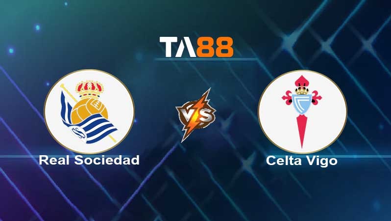 TA88 Soi kèo nhận định Real Sociedad vs Celta Vigo, 22h15 ngày 08/01/2022