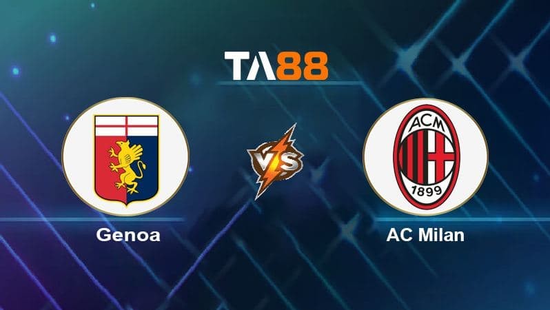 TA88 Soi kèo nhận định Genoa vs AC Milan, 02h45 ngày 02/12/2021