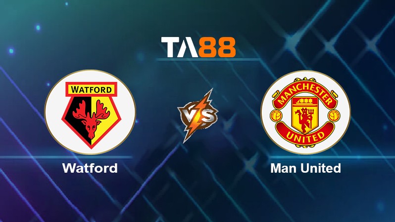 TA88 Soi kèo nhận định Watford vs Man United, 22h00 ngày 20/11/2021