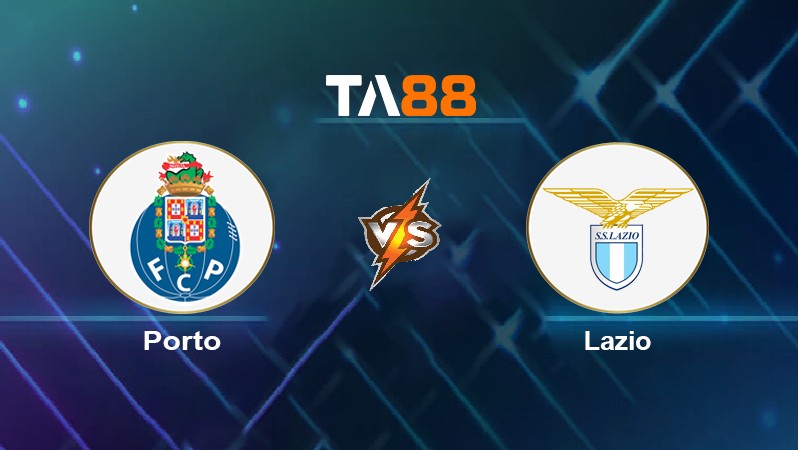 TA88 Soi kèo nhận định Porto vs Lazio, 03h00 ngày 18/02/2022