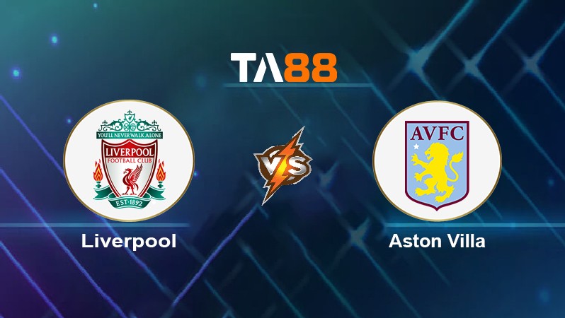 TA88 Soi kèo nhận định Liverpool vs Aston Villa, 22h00 ngày 11/12/2021