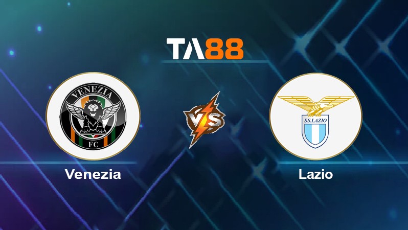 TA88 Soi kèo nhận định Venezia vs Lazio, 22h30 ngày 22/12/2021