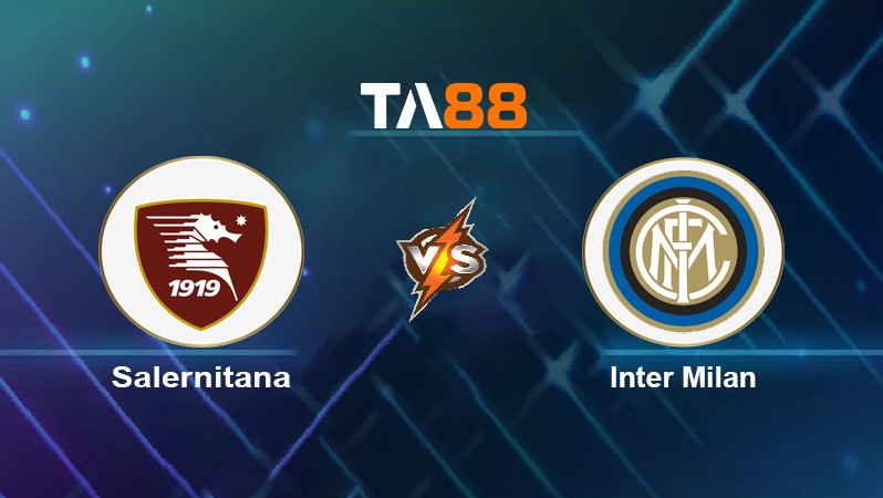 TA88 Soi kèo nhận định Salernitana vs Inter Milan, 02h45 ngày 18/12/2021
