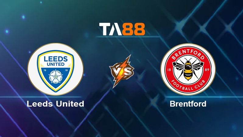 TA88 Soi kèo nhận định Leeds United vs Brentford, 21h00 ngày 05/12/2021