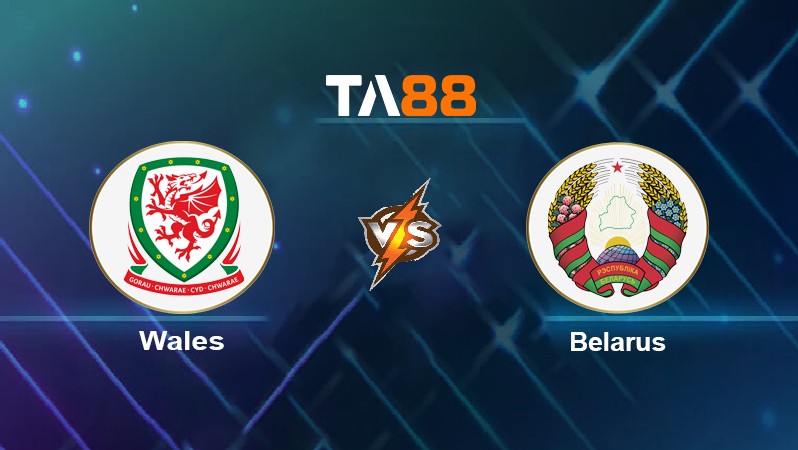 TA88 Soi kèo nhận định Wales vs Belarus, 02h45 ngày 14/11/2021