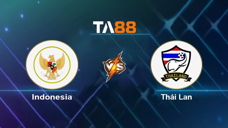 TA88 Soi kèo nhận định Indonesia vs Thái Lan, 19h30 ngày 29/12/2021