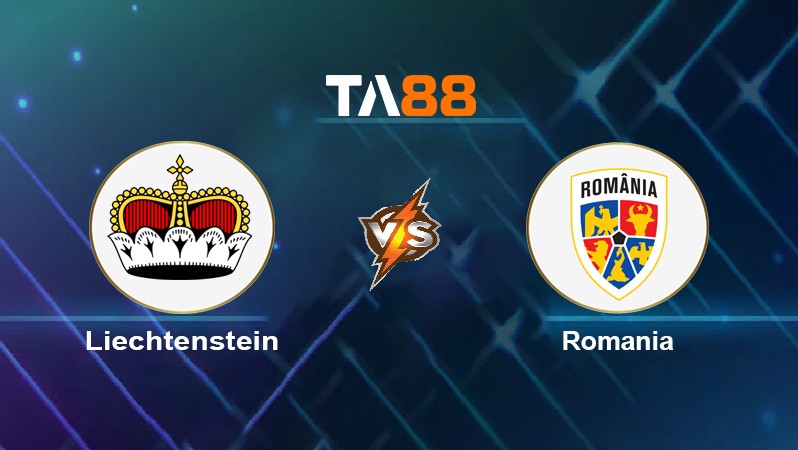 TA88 Soi kèo nhận định Liechtenstein vs Romania, 00h00 ngày 15/11/2021