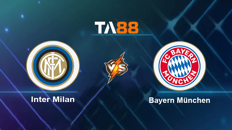 TA88 Soi kèo nhận định Inter Milan vs Bayern München, 02h00 ngày 08/09/2022