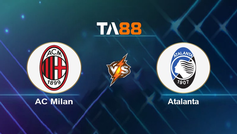 TA88 Soi kèo nhận định AC Milan vs Atalanta, 23h00 ngày 15/05/2022